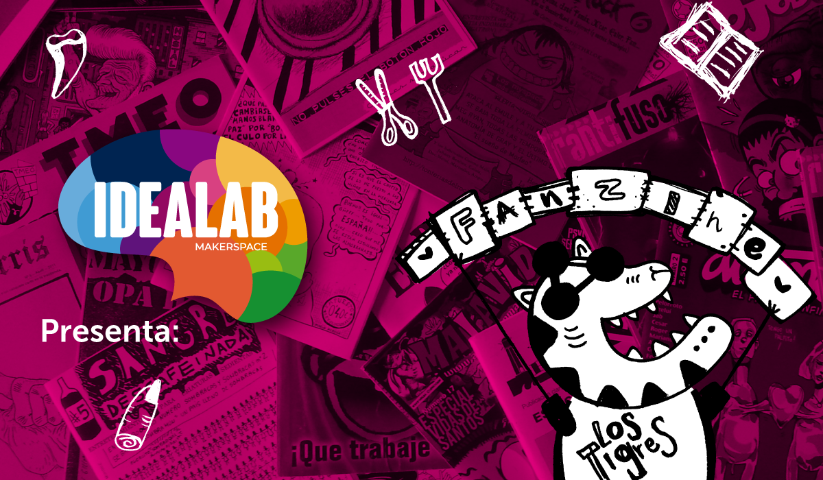 IdeaLab Makerspace presenta: Taller Métale garra al Fanzine con el Colectivo Los Tigres