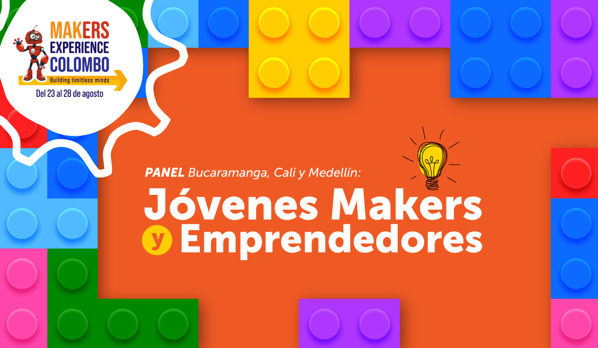 Maker Experience Colombo: Panel Jóvenes Makers y Emprendedores