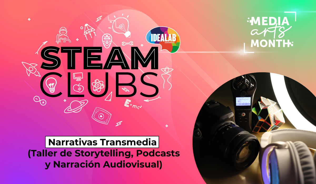 STEAM Clubs | Taller Narrativas transmedia: Podcasts, videos y storytelling
